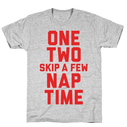 One, Two, Skip A Few, Nap Time T-Shirt