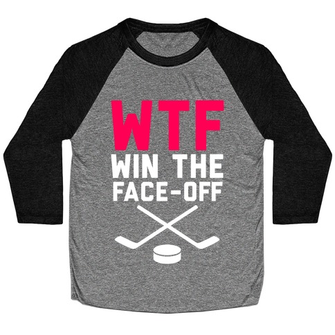 WTF (Win The Face-off) Baseball Tee