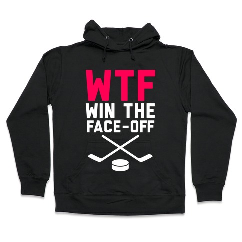 WTF (Win The Face-off) Hooded Sweatshirt