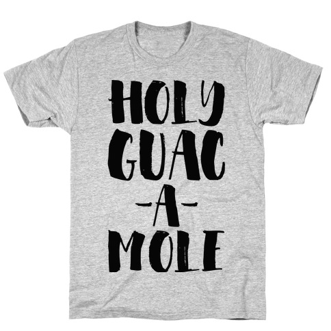 Holy Guacamole!  T-Shirt