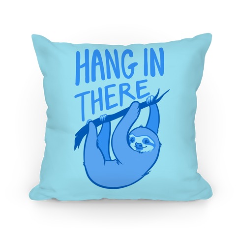 Hang In There Pillow