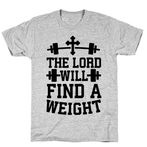 The Lord Will Find A Weight T-Shirt