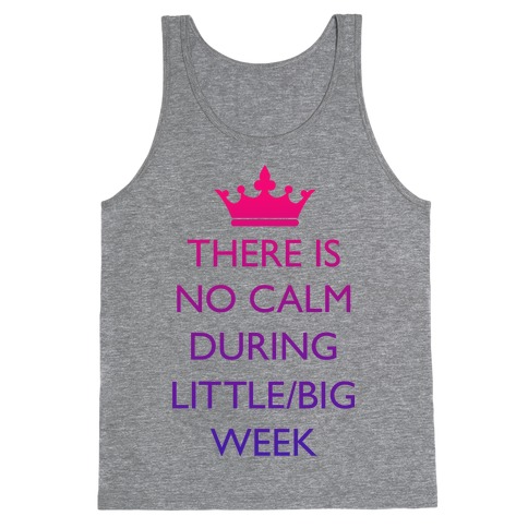 There Is No Calm During Little/Big Week Tank Top