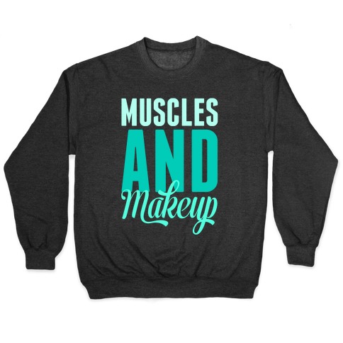 Muscles and Makeup Pullover