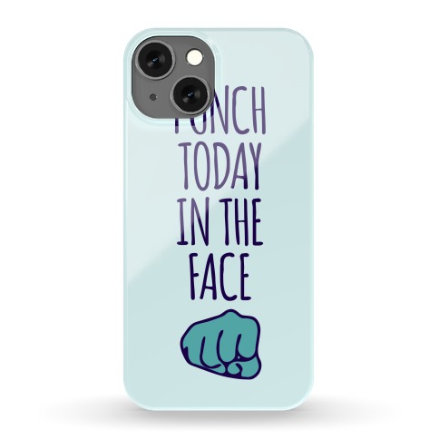 Punch Today In The Face Case Phone Case