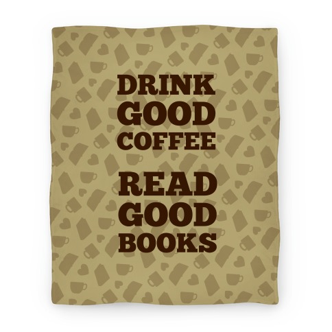 Drink Good Coffee, Read Good Books (Light Blanket) Blanket
