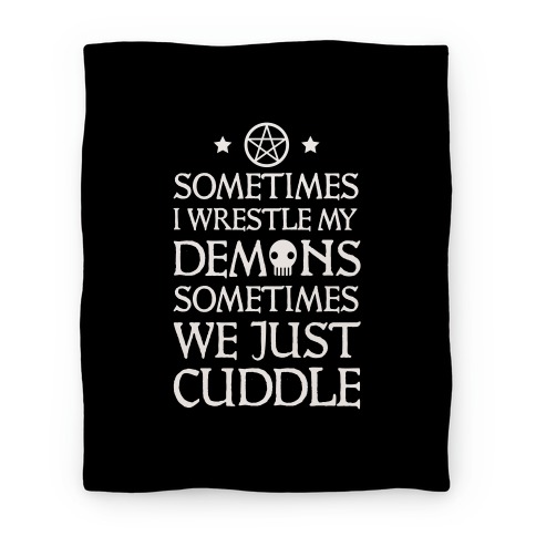 I Wrestle My Demons Sometimes We Just Cuddle Blanket