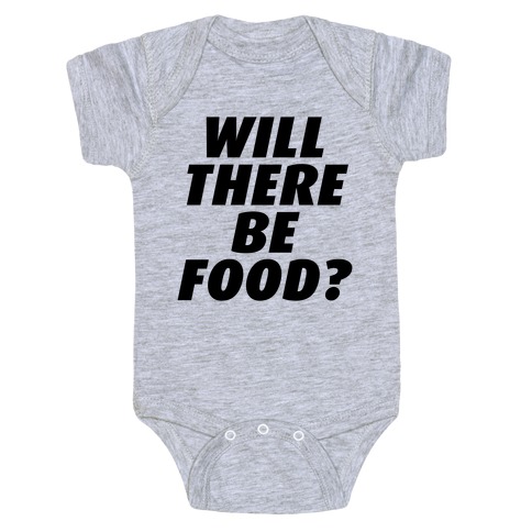 Will There Be Food? Baby One-Piece