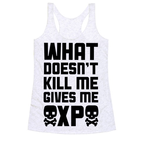 What Doesn't Kill Me Gives Me XP Racerback Tank Tops | LookHUMAN