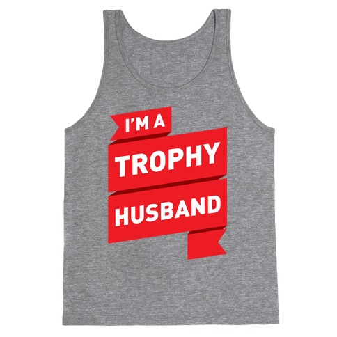 I'm A Trophy Husband Tank Top