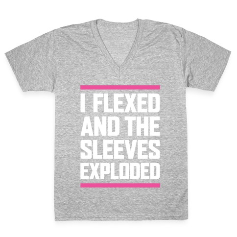 I Flexed And The Sleeves Exploded V-Neck Tee Shirt
