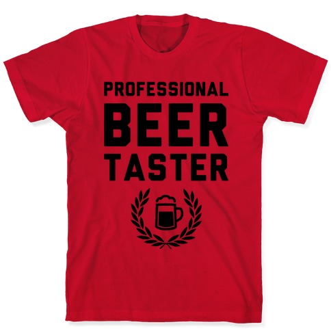 Pro Beer Taster T-Shirts | LookHUMAN
