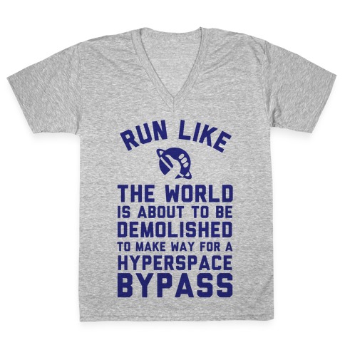 Run Like The World Is About To Be Demolished To Make Way For A Hyperspce Bypass V-Neck Tee Shirt