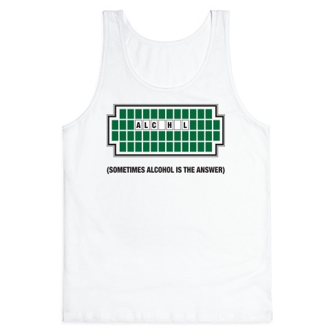 Sometimes Alcohol Is The Answer Tank Top