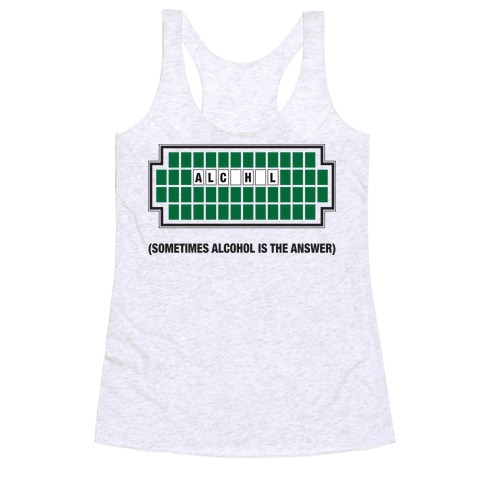 Sometimes Alcohol Is The Answer Racerback Tank Top