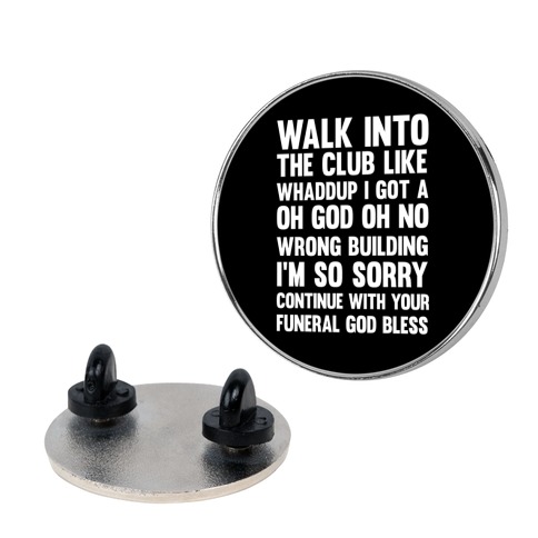 Walk Into The Club Like Oh No Oh God Pin