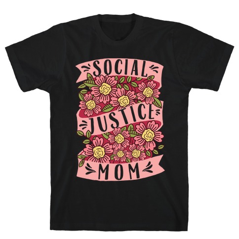 Social Justice Mom T-Shirt