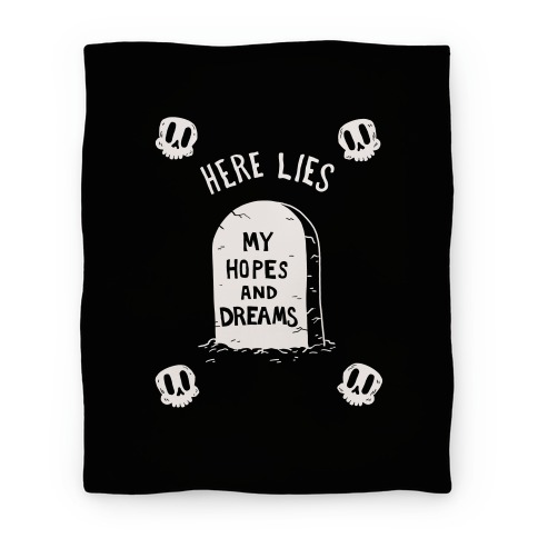 Here Lies My Hopes And Dreams Blanket