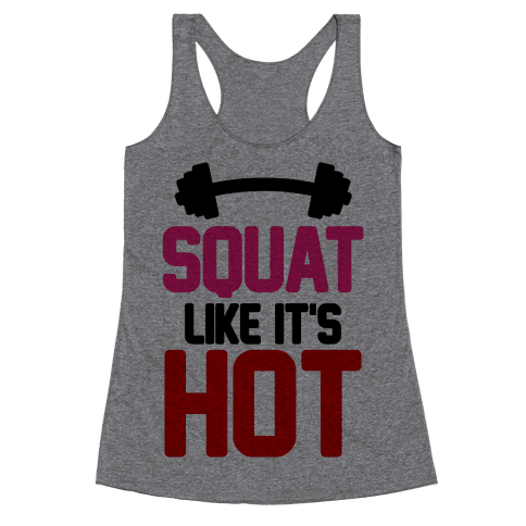 Squat Like It's Hot Racerback Tank | LookHUMAN