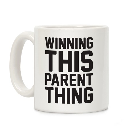 Winning This Parent Thing Coffee Mug