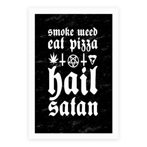 Smoke Weed, Eat Pizza, Hail Satan Poster