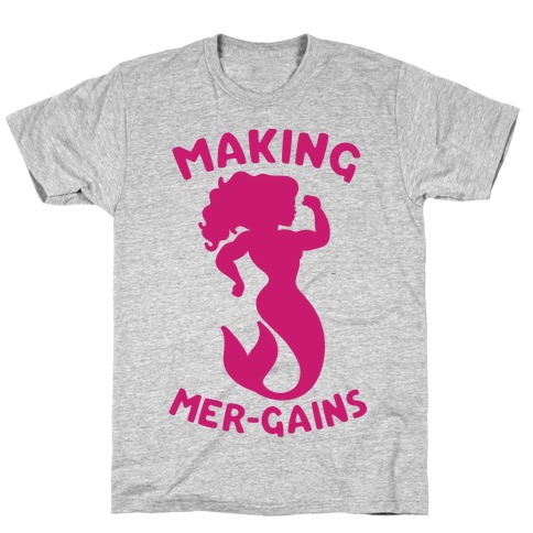 Making Mer-Gains T-Shirt