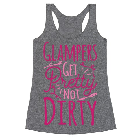 Glampers Get Pretty Not Dirty Racerback Tank Top