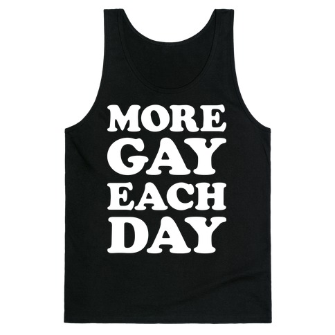 More Gay Each Day Tank Top
