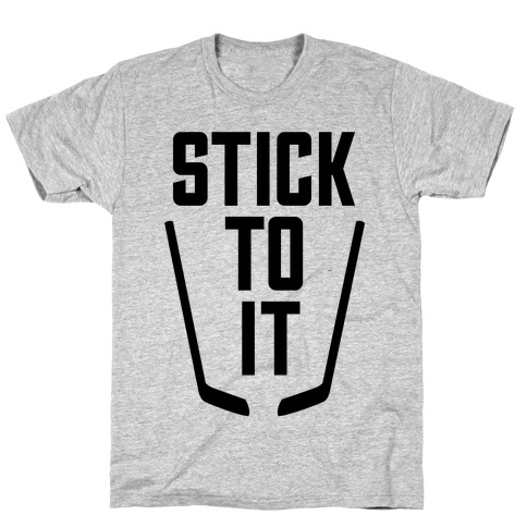 Stick To It T-Shirt