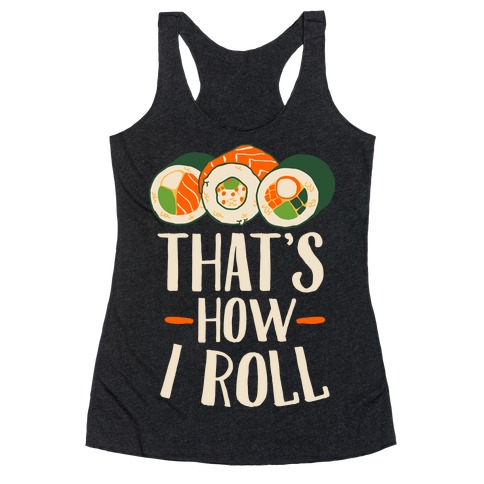 That's How I Roll Sushi Racerback Tank Top