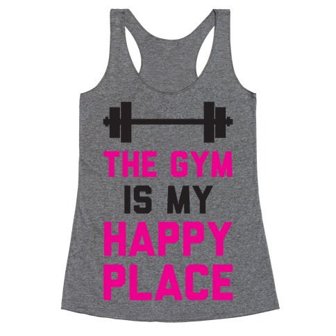 The Gym Is My Happy Place Racerback Tank Tops | LookHUMAN