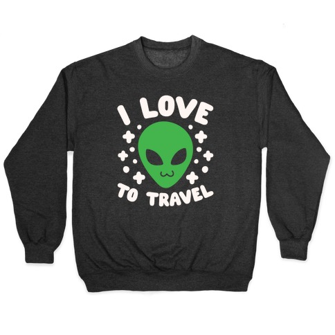 I Love To Travel Pullover