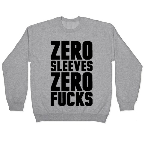 Zero Sleeves Zero F***s Pullover