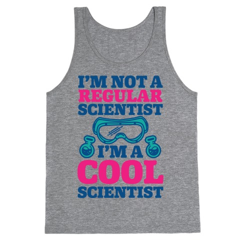 I'm Not a Regular Scientist I'm a Cool Scientist Tank Top
