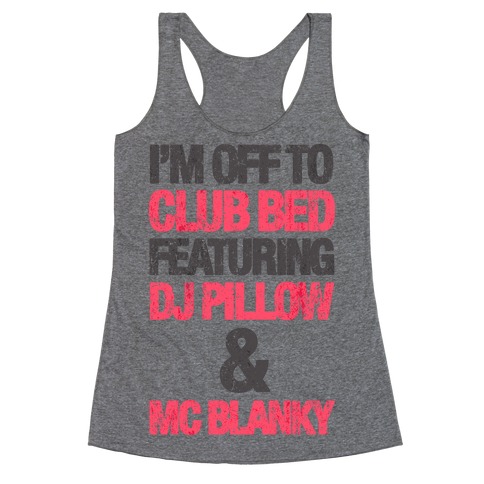 I'm Off To Club Bed Racerback Tank Top