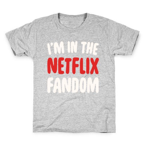 I'm In The Netflix Fandom Kids T-Shirt