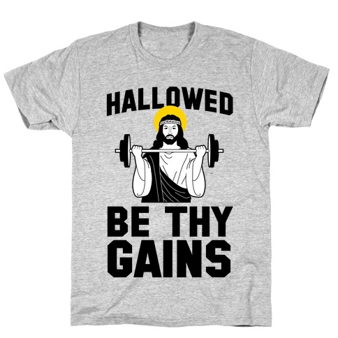 Hallowed be thy Gains T-Shirt