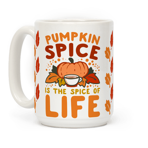 Pumpkin Spice is the Spice of Life - Mugs - HUMAN