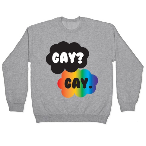 Gay? Gay. Pullover