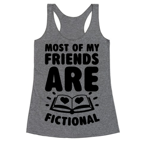 Most Of My Friends Are Fictional Racerback Tank Top
