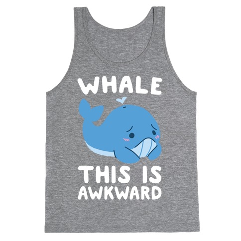 Whale, This is Awkward Tank Top