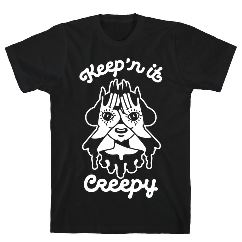 Keep'n It Creepy T-Shirt