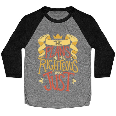 The Plans Of The Righteous Are Just Baseball Tee