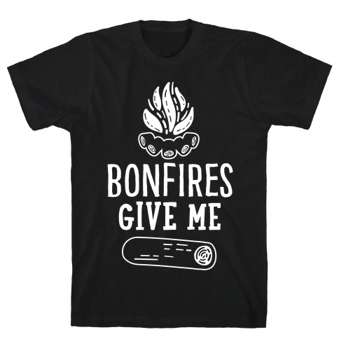 Bonfires Give Me (Wood) T-Shirt