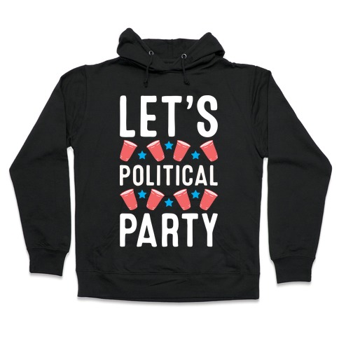 Let's Political Party Hooded Sweatshirt