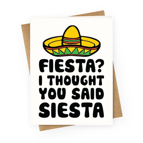 Fiesta I Thought You Said Siesta Greeting Card