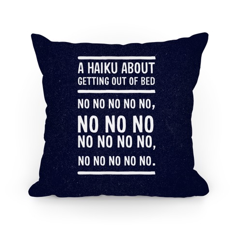 A Haiku About Getting Out Of Bed Pillow