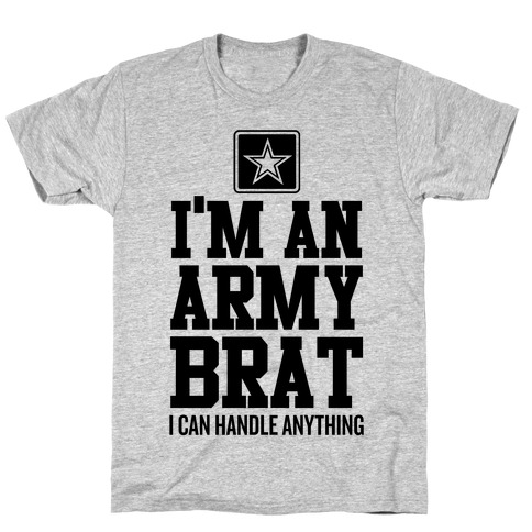 I'm An Army Brat T-Shirt