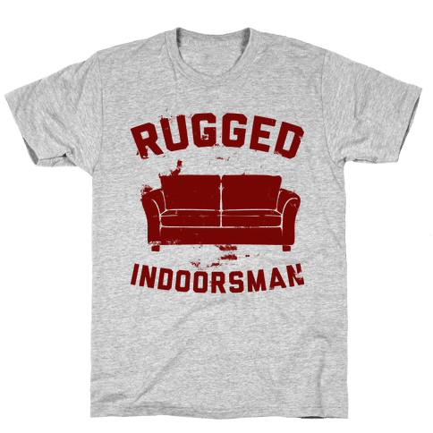 Rugged Indoorsman - T-Shirt - HUMAN