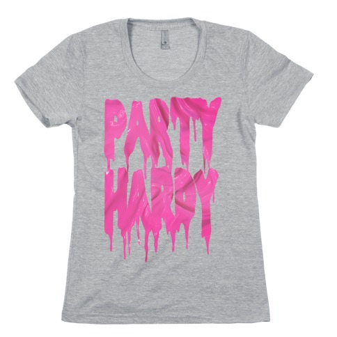 Party Hardy (Pink Drip) Womens T-Shirt